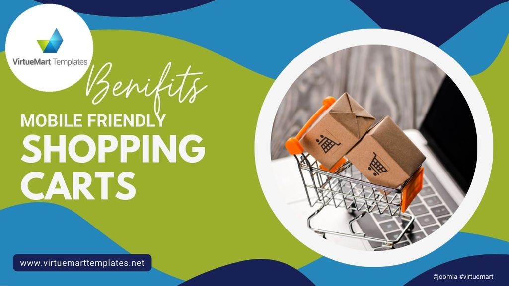 The Benefits of Using Mobile-Friendly Shopping Carts